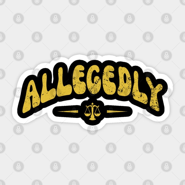 Allegedly Funny Lawyer Attorney Sticker by BuddyandPrecious